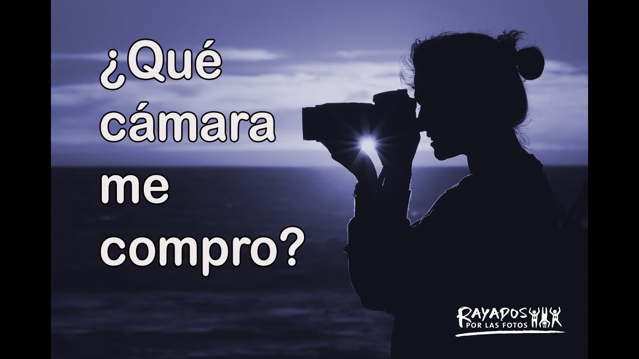 ¿Qué cámara fotográfica me puedo comprar?